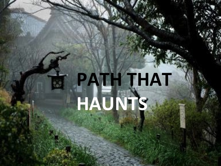 Path that haunts